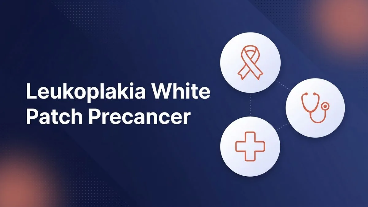 Leukoplakia: When to Worry About a White Patch in Mouth